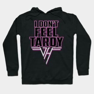 I don't Feel Tardy Quote Hoodie